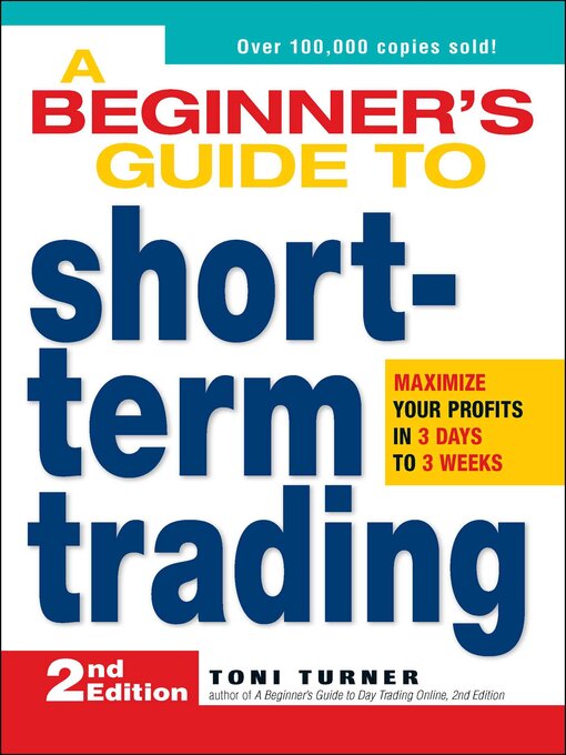 Title details for A Beginner's Guide to Short-Term Trading by Toni Turner - Available